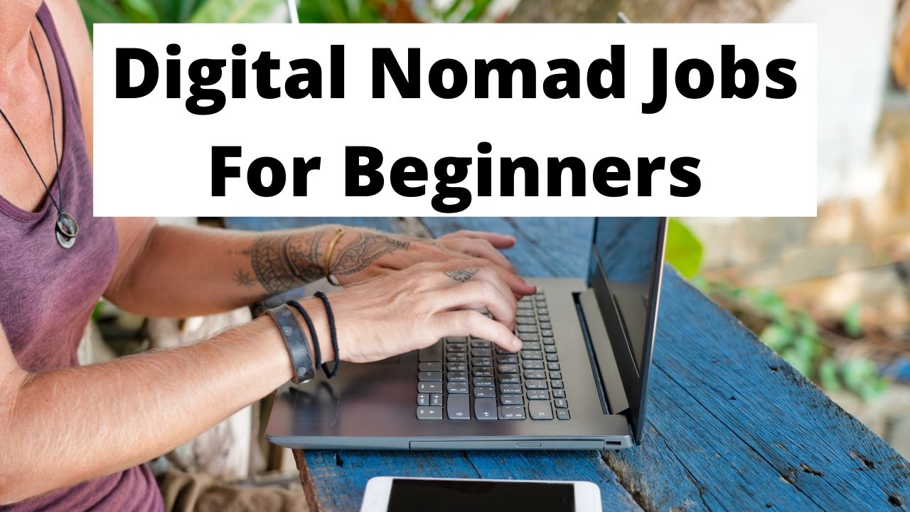 Digital Nomad Jobs for 2023 - Make Money While Travelling World
